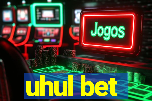 uhul bet